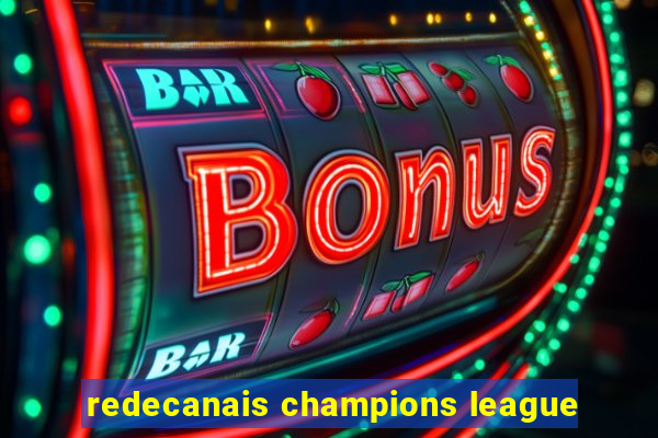 redecanais champions league